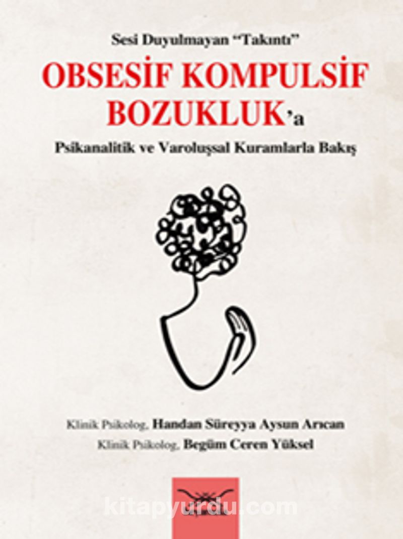 Sesi Duyulmayan “Takıntı” Obsesif Kompulsif Bozukluk’a Psikanalitik Ve ...