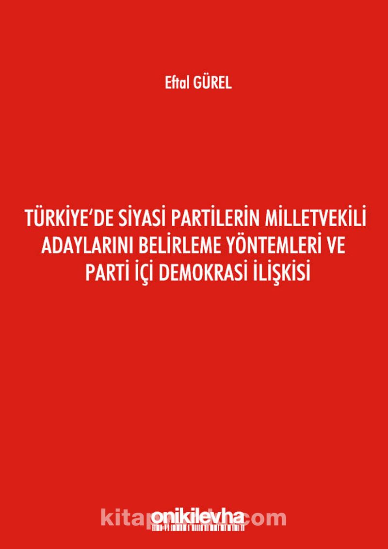 T Rkiye De Siyasi Partilerin Milletvekili Adaylar N Belirleme Y Ntemleri Ve Parti I Demokrasi